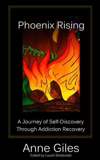 Phoenix Rising: A Journey of Self-Discovery Through Addiction Recovery by Anne Giles